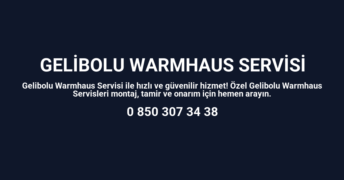 Gelibolu Warmhaus Servisi